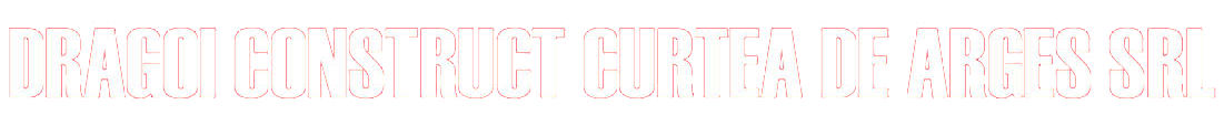 DRAGOI CONSTRUCT CURTEA DE ARGES SRL