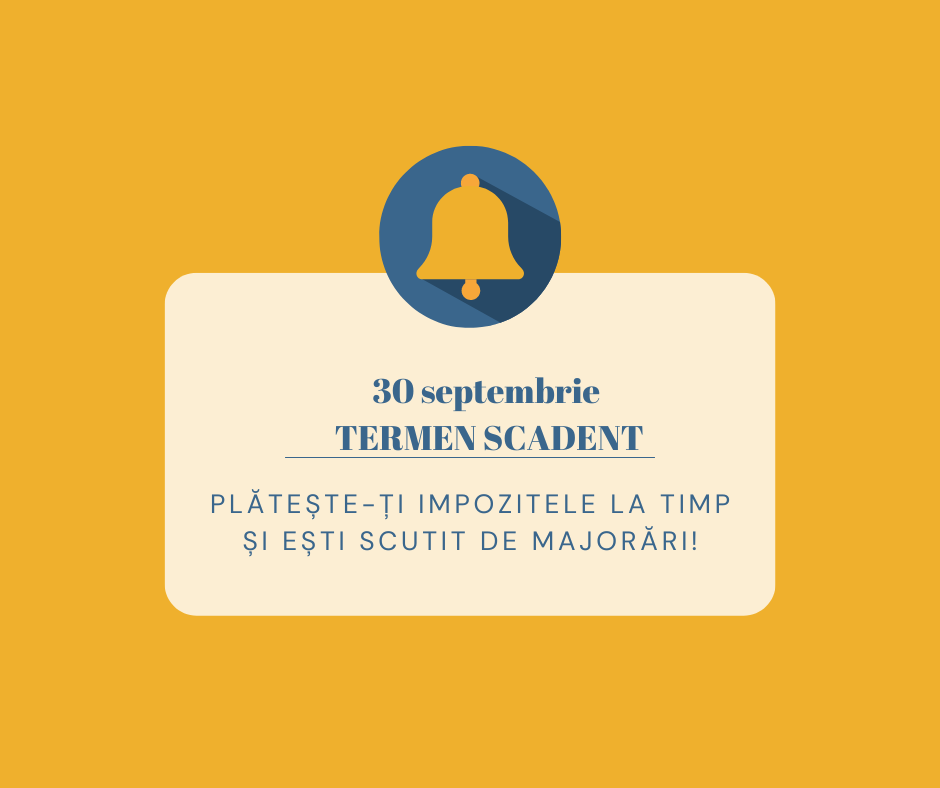 30 septembrie – termen scadent pentru plata impozitelor și taxelor aferente  semestrului al II-lea