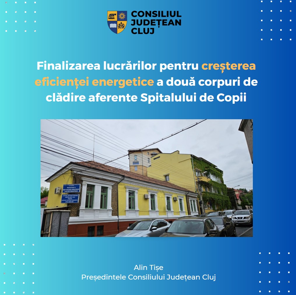 Consiliul Județean a finalizat lucrările de eficientizare  energetică la Spitalul de Copii