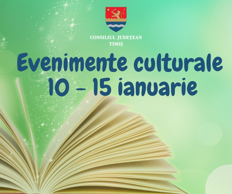 Calendarul săptămânal al evenimentelor culturale în organizarea instituțiilor CJ Timiș