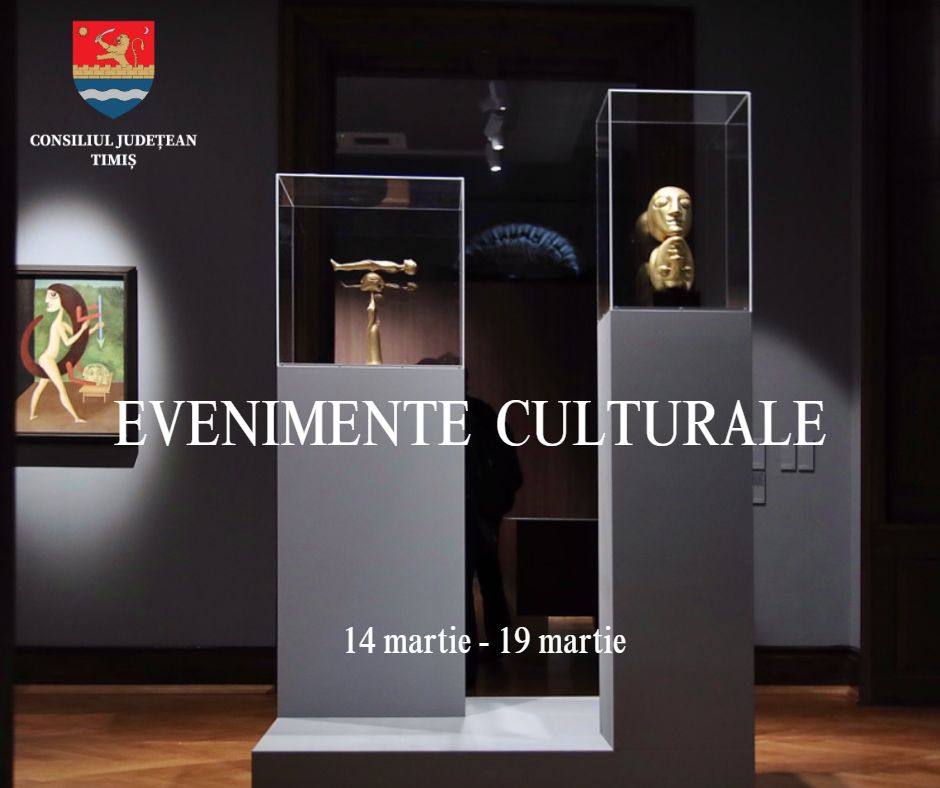 Evenimentele culturale ale săptămânii în organizarea instituțiilor CJ Timiș