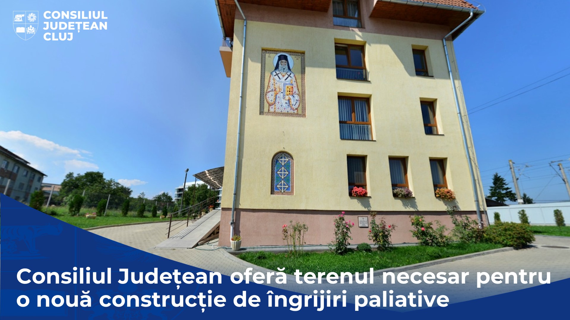 Consiliul Județean oferă terenul necesar pentru o nouă construcție de îngrijiri paliative