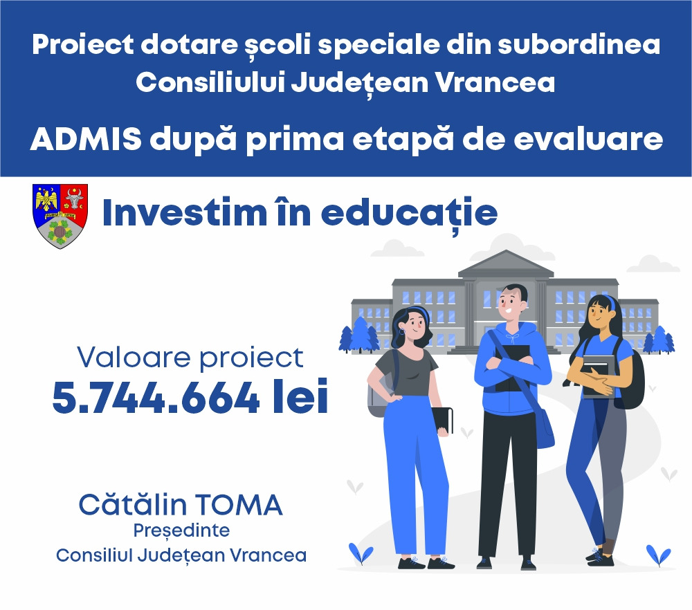 Proiectul pentru dotarea școlilor speciale din subordinea Consiliului Județean Vrancea, ADMIS  după prima etapă de evaluare