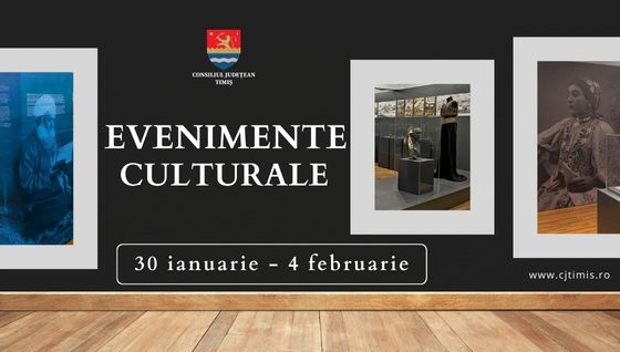 Calendarul săptămânal al evenimentelor culturale în organizarea instituțiilor CJ Timiș