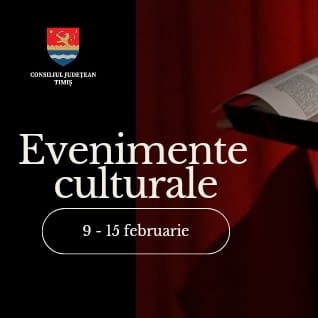 Oferta culturală a Consiliului Județean pentru perioada 9 – 15 februarie
