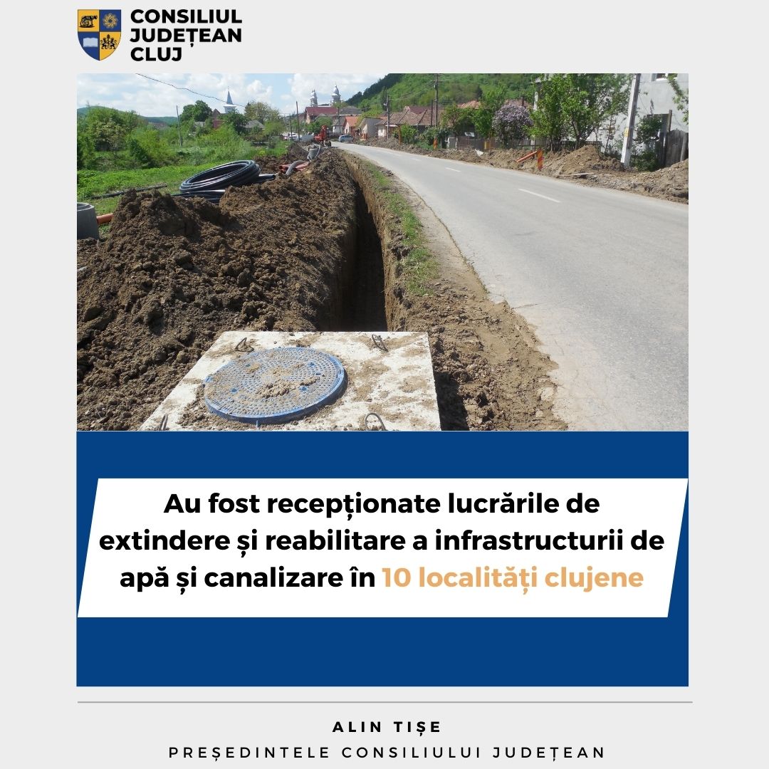 Au fost recepționate lucrările de extindere și reabilitare a infrastructurii de apă și canalizare în 10 localități clujene
