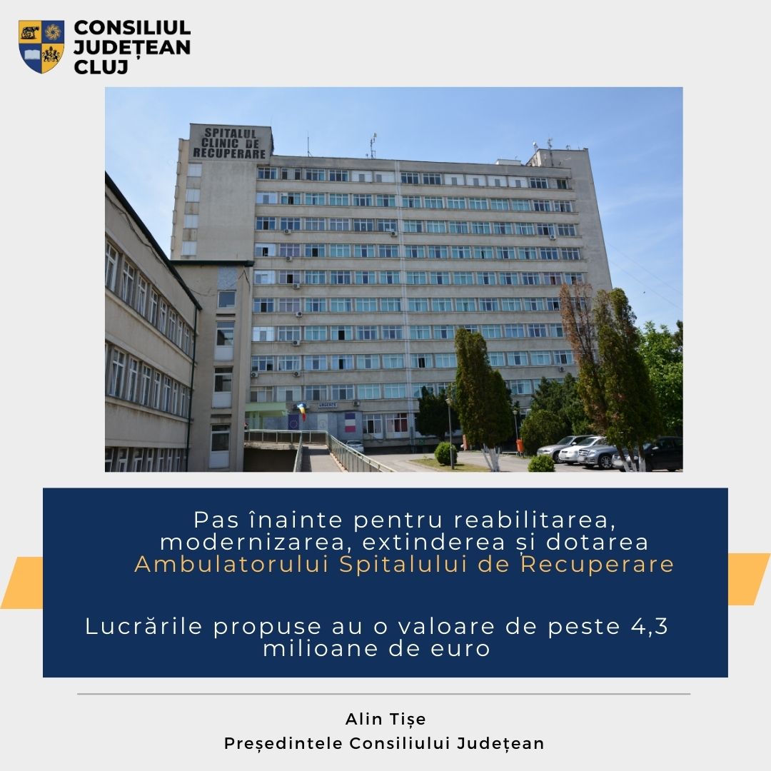 Pas înainte pentru reabilitarea, modernizarea, extinderea și dotarea Ambulatorului Spitalului Clinic de Recuperare