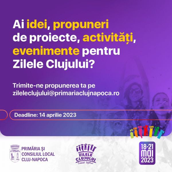 ​Așteptăm idei și propuneri de proiecte pentru noua ediție a Zilelor Clujului